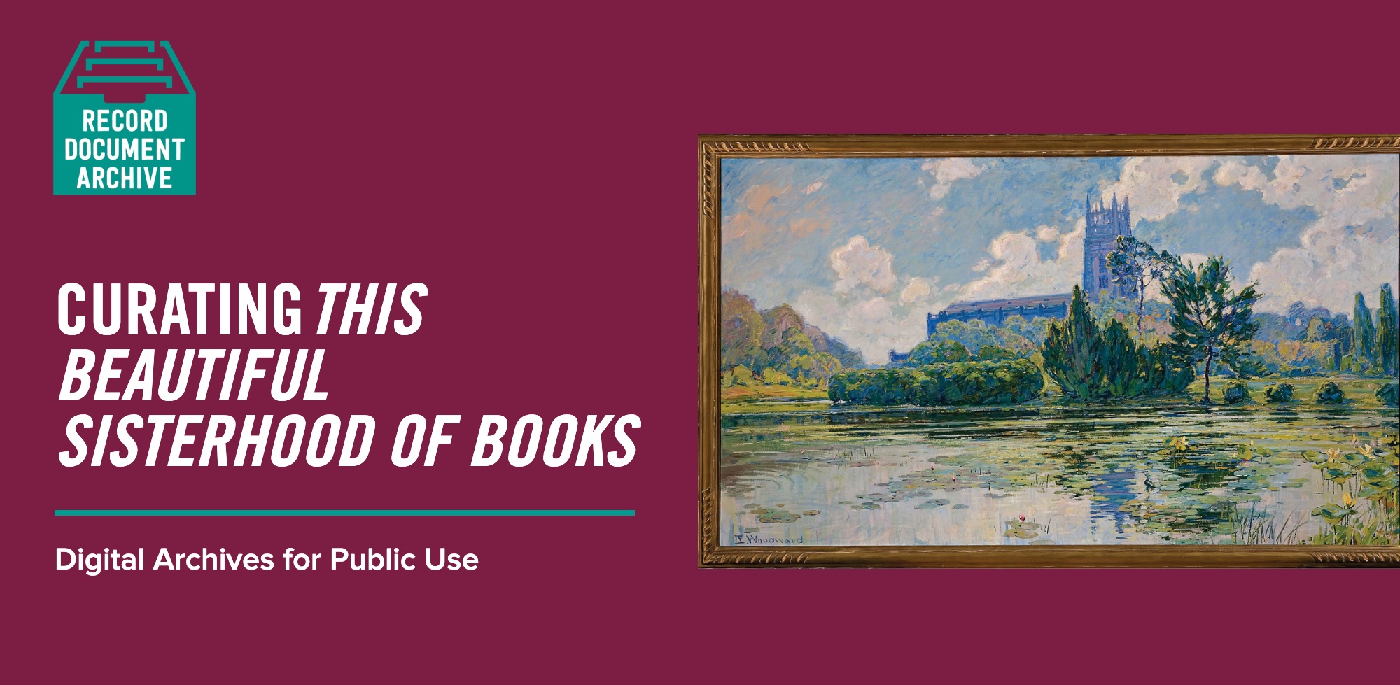 Curating This Beautiful Sisterhood of Books: Digital Archives for Public Use