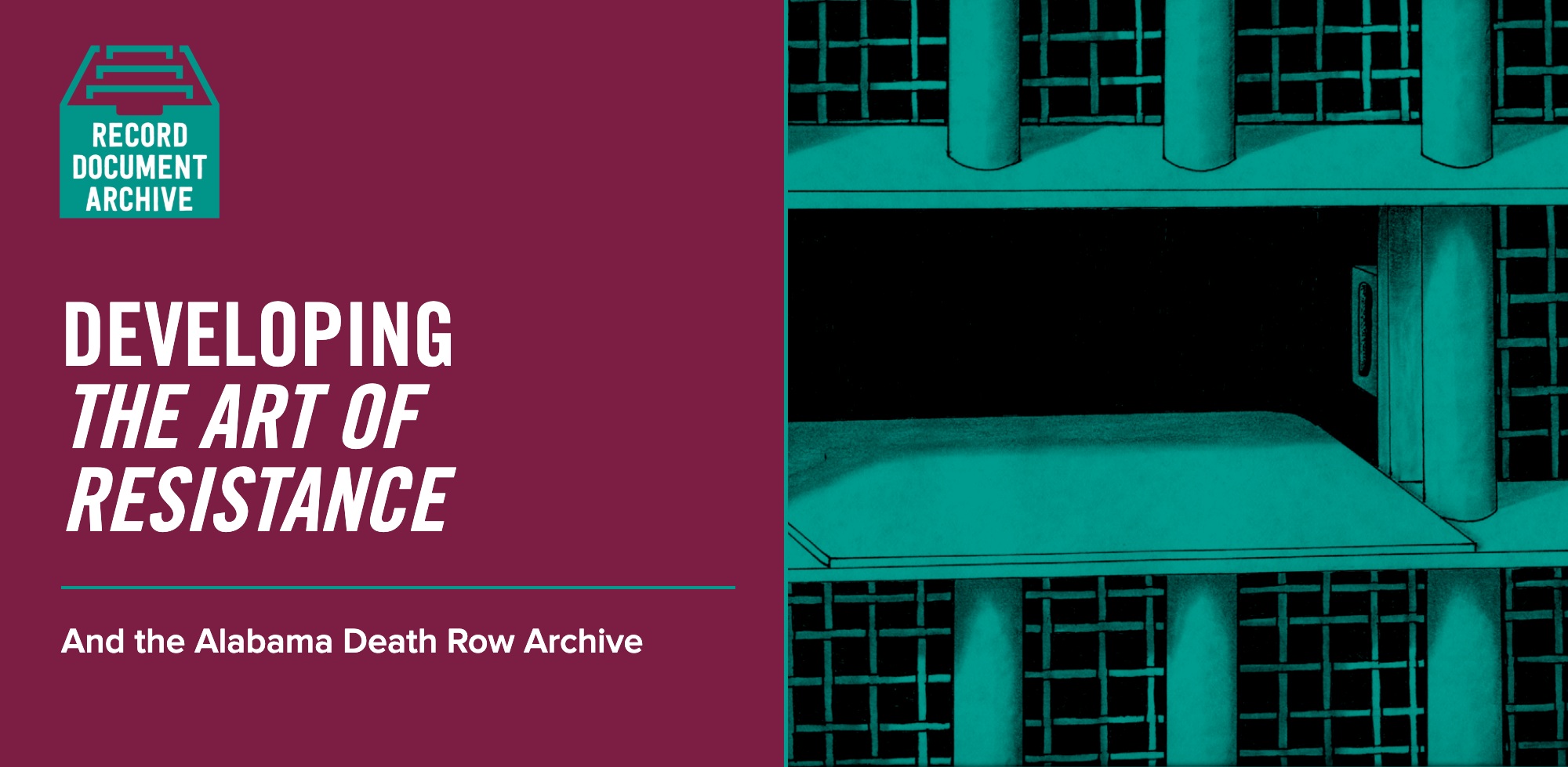 Developing The Art of Resistance and the Alabama Death Row Archive